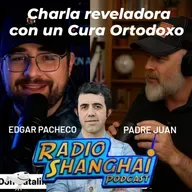 Edgar Pacheco Charla con un Cura Ortodoxo ☦️RADIO SHANGHAI #533