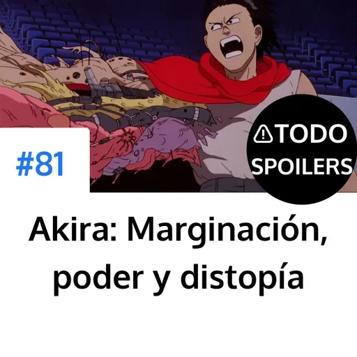 Akira: Marginación, poder y distopía