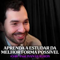 Professor do ITA Ensina a Como Forçar seu Cérebro a Estudar (mesmo sem vontade)- Ivan Guilhon | Lutz Podcast #348