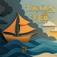 LIÇÕES DO MAR - Deus cumpre seus propósitos na adversidade. | 29/06/2025