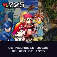 99Vidas 725 - Os Melhores Jogos de Videogame de 1995