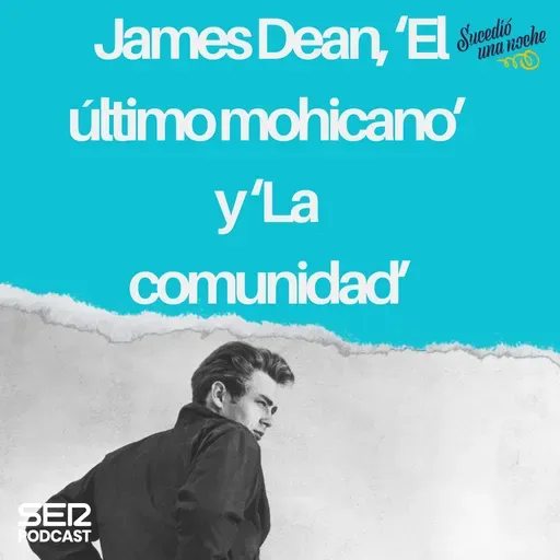 James Dean, ‘El último mohicano’ y ‘La comunidad’
