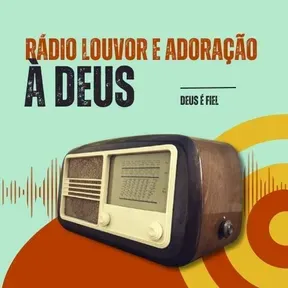 RÁDIO LOUVOR E ADORAÇÃO À DEUS