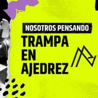 TRAMPA EN AJEDREZ | NOSOTROS PENSANDO | 065