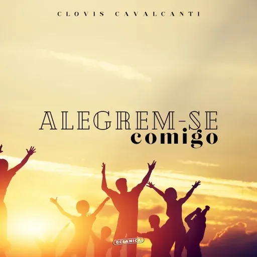 Alegrem-se comigo - Clovis Cavalcanti