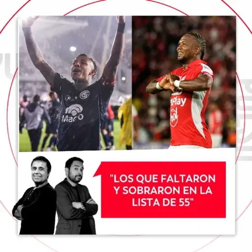 “Los que faltaron y sobraron en la lista de 55” El Pulso del Fútbol, 14 de mayo del 2026