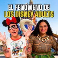 Los Disney Adults: trauma, obsesión o inmadurez | EP 346