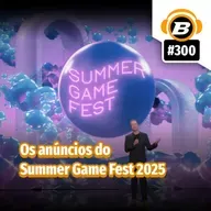 BlastCast #300 – Os anúncios do Summer Game Fest 2025