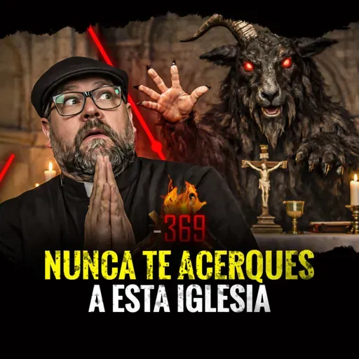 Bosques Siniestros, Iglesias Malditas y Afecciones Demoniacas | Episodio 369