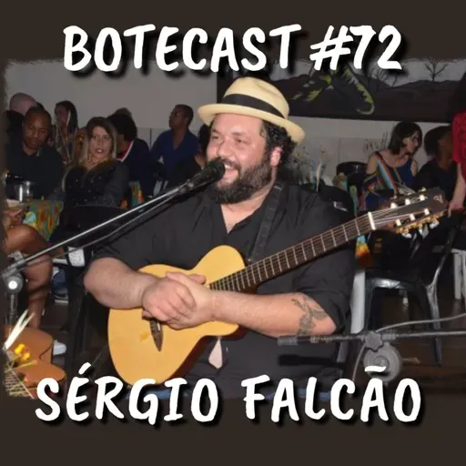 Botecast #72 Sérgio Falcão