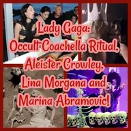 Lady Gaga: Occult Coachella Ritual, Aleister Crowley, Lina Morgana and Marina Abramovic!