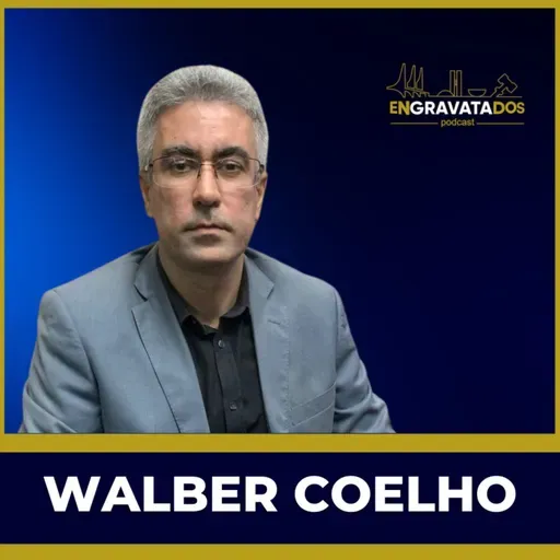 Walber Coelho // Engravatados podcast #074