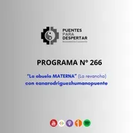 Programa N°266 de Puentes para Despertar "LA ABUELA MATERNA" junto a Ana Beatriz Rodriguez
