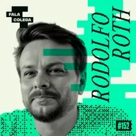 Podcast Fala Colega - ep.152 - Rodolfo Roth - Design e Criatividade com Leo Becker
