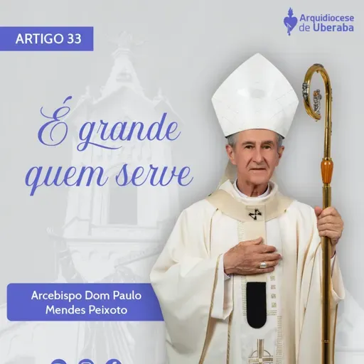 Artigo Dom Paulo #33 - É grande quem serve