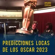 Predicciones locas de los Oscars 2023 / Episodio Especial 