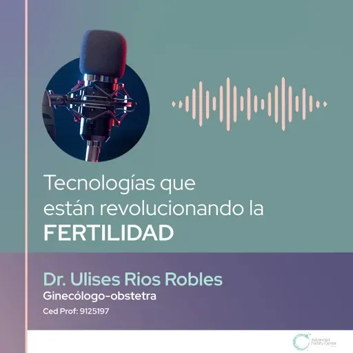 E160 - Tecnologías que están revolucionando la fertilidad