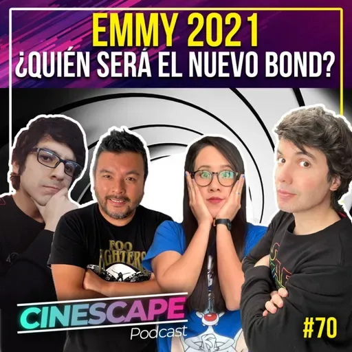 Los Emmy 2021, ¿quién será el nuevo Bond?, cierra Star Premium – Cinescape Podcast 70