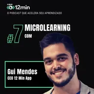 Mais que 12min #07 - Microlearning com Gui Mendes