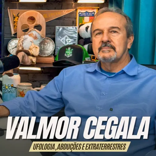#271 - VALMOR CEGALA [UFÓLOGO E ESCRITOR]