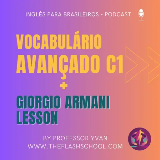 Palavras importantes / Moda (Giorgio Armani - C1 Lesson)