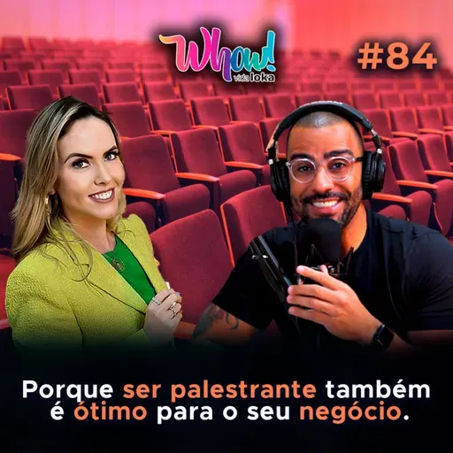 Porque ser palestrante é ótimo para o seu negócio - Com Tathiane Deândhela - Vida Loka Podcast #84