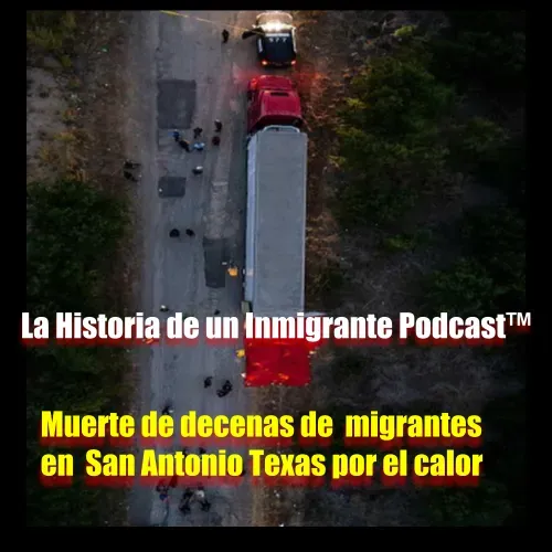 Muerte de decenas de  migrantes en  San Antonio Texas por el calor
