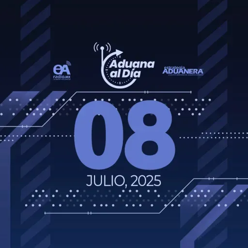 Aduana al Día - 08 de julio de 2025