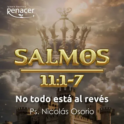 No todo está al revés | Salmos 11:1-7 | Ps. Nicolás Osorio