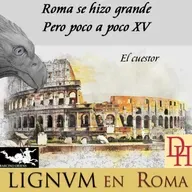Roma se hizo grande, pero poco a poco XV. El Cuestor