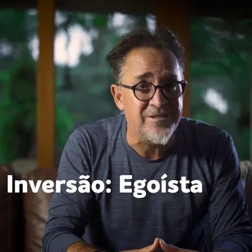 Inversão: Egoísta