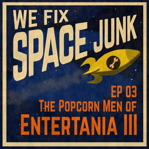 S01E03 - The Popcorn Men of Entertania III
