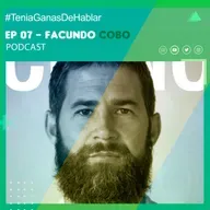 ¿Cómo dejar la zona de confort? con Facundo Cobo | #TeniaGanasDeHablar - Podcast EP #07