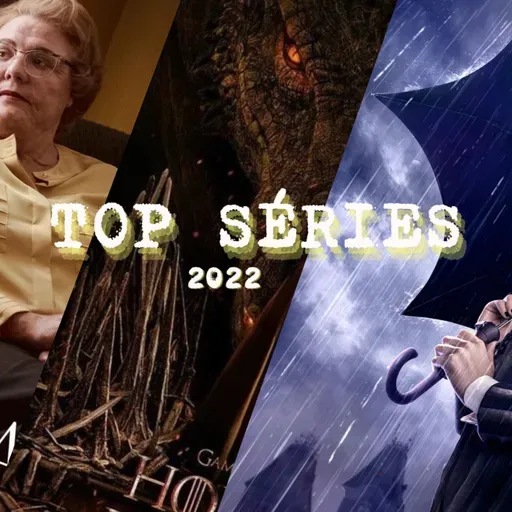 #71 | TOP SÉRIES 2022
