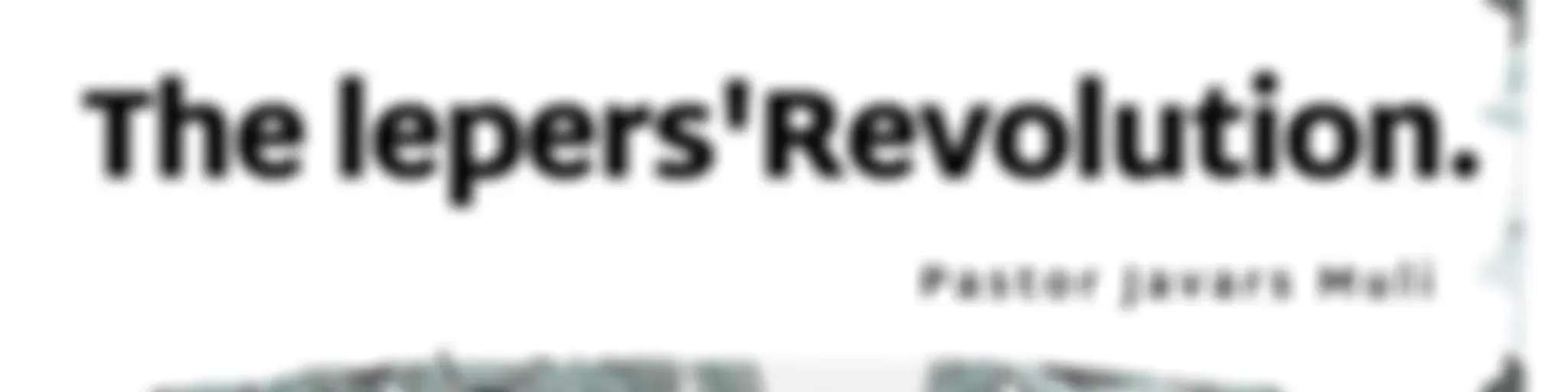 THE LEPERS' REVOLUTION