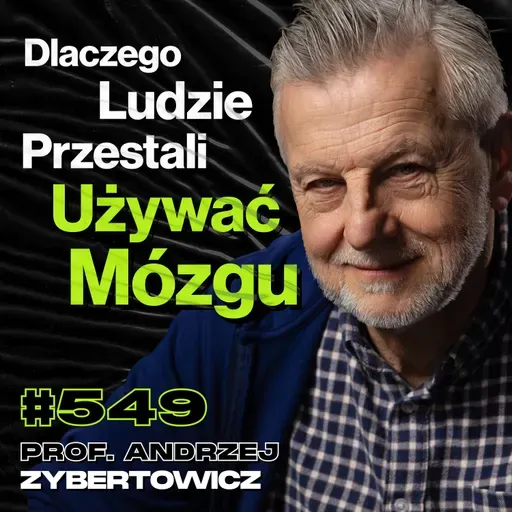 #549 Jak Miliarderzy Zrobili z Nas Idiotów? Jak Odebrano Nam Kontrolę? - prof. Andrzej Zybertowicz