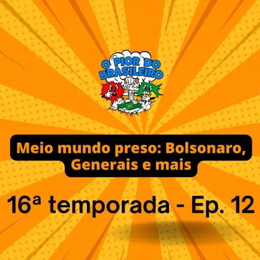 Meio mundo preso: Bolsonaro, Generais e mais