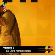programa 6 - De Gloria y otros demonios