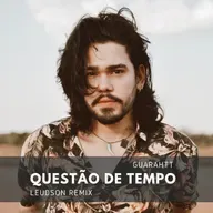 Guarahtt - Questão de Tempo (LEUDSON Remix)