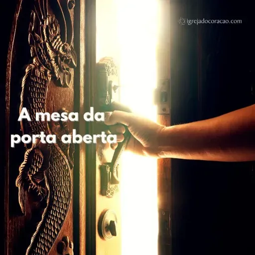 A mesa da porta aberta - Celebração Manhã