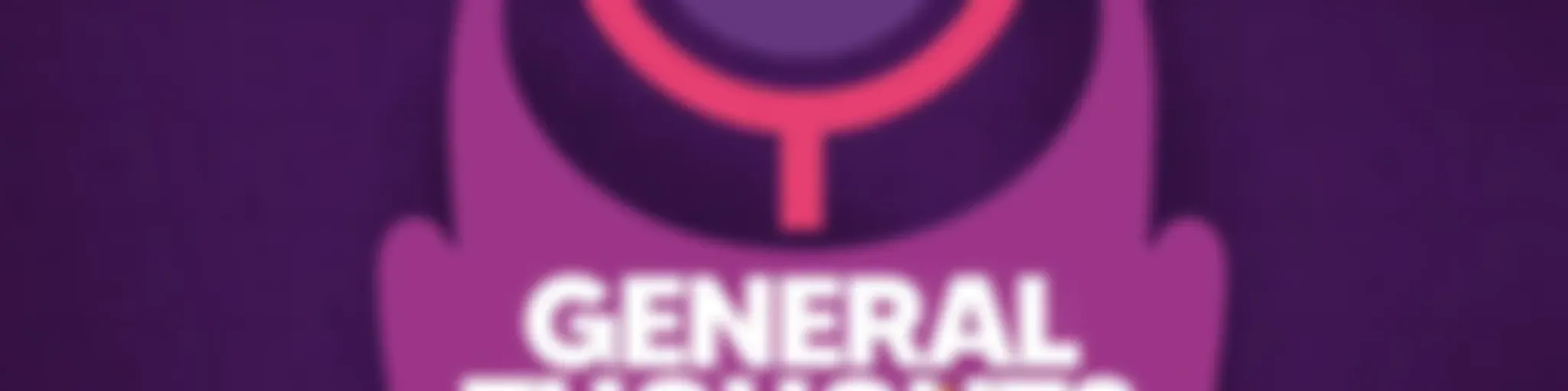 “General” Thoughts