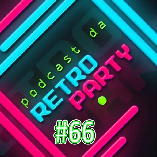 PODCAST DA RETRO #66