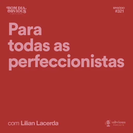 para todas as perfeccionistas, com Lilian Lacerda