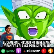 S9 Ep45: El Camerino: Piccolo no tiene mamá y bandera blanca para Superman
