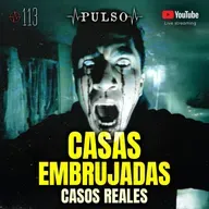 ⭕️ 3 Casos Reales de Casas Embrujadas⎮PULSO #113 ⭕️
