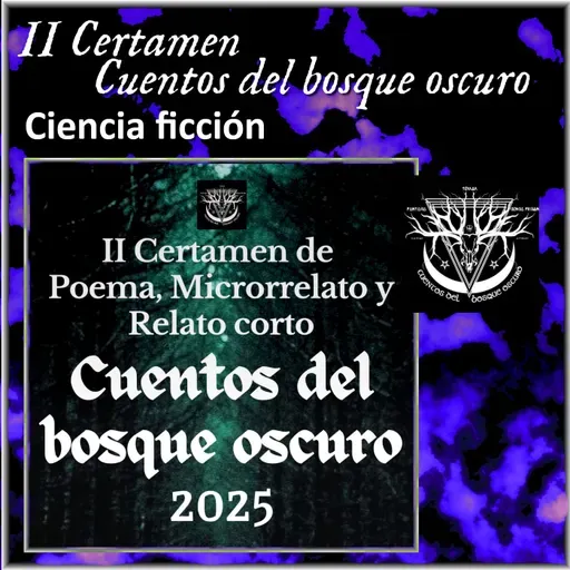 II Certamen Cuentos del bosque oscuro 2025 - Ciencia ficción
