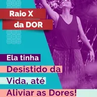 RX da Dor 99 - Ela tinha desistido da Vida, até aliviar Dores