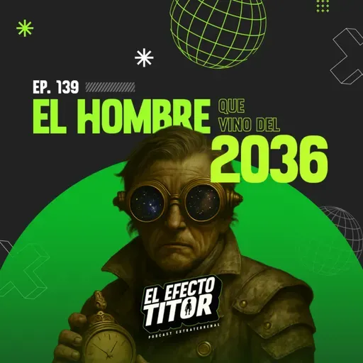 E139. El hombre que vino del 2036