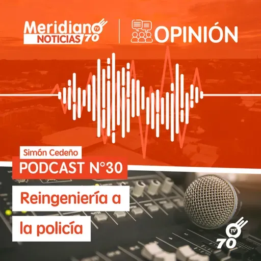 Podcast N° 30 Simón Cedeño: Reingeniería a la policía