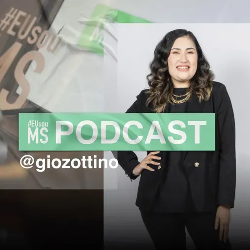 #EUsouMS PODCAST - GIOVANNA ZOTTINO S02 EP07